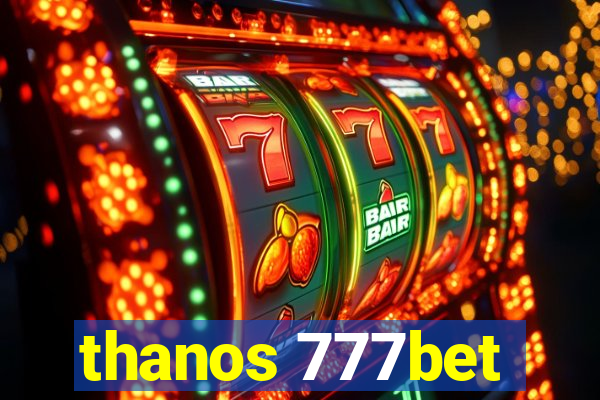 thanos 777bet